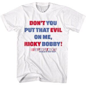 Talladega Nights Dont You Put That Evil On Me Ricky Bobby T-Shirt 17